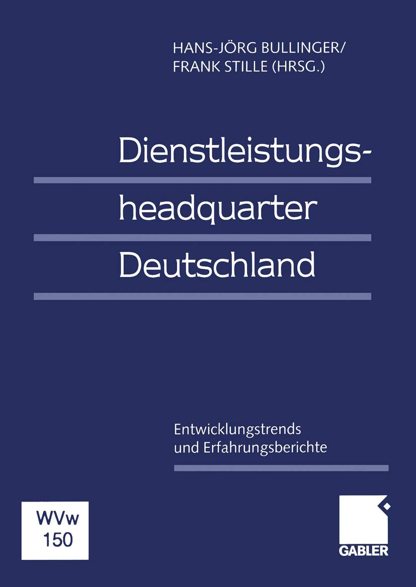 Dienstleistungsheadquarter Deutschland: Entwicklungstrends Und Erfahrungsberichte (German Edition),Used