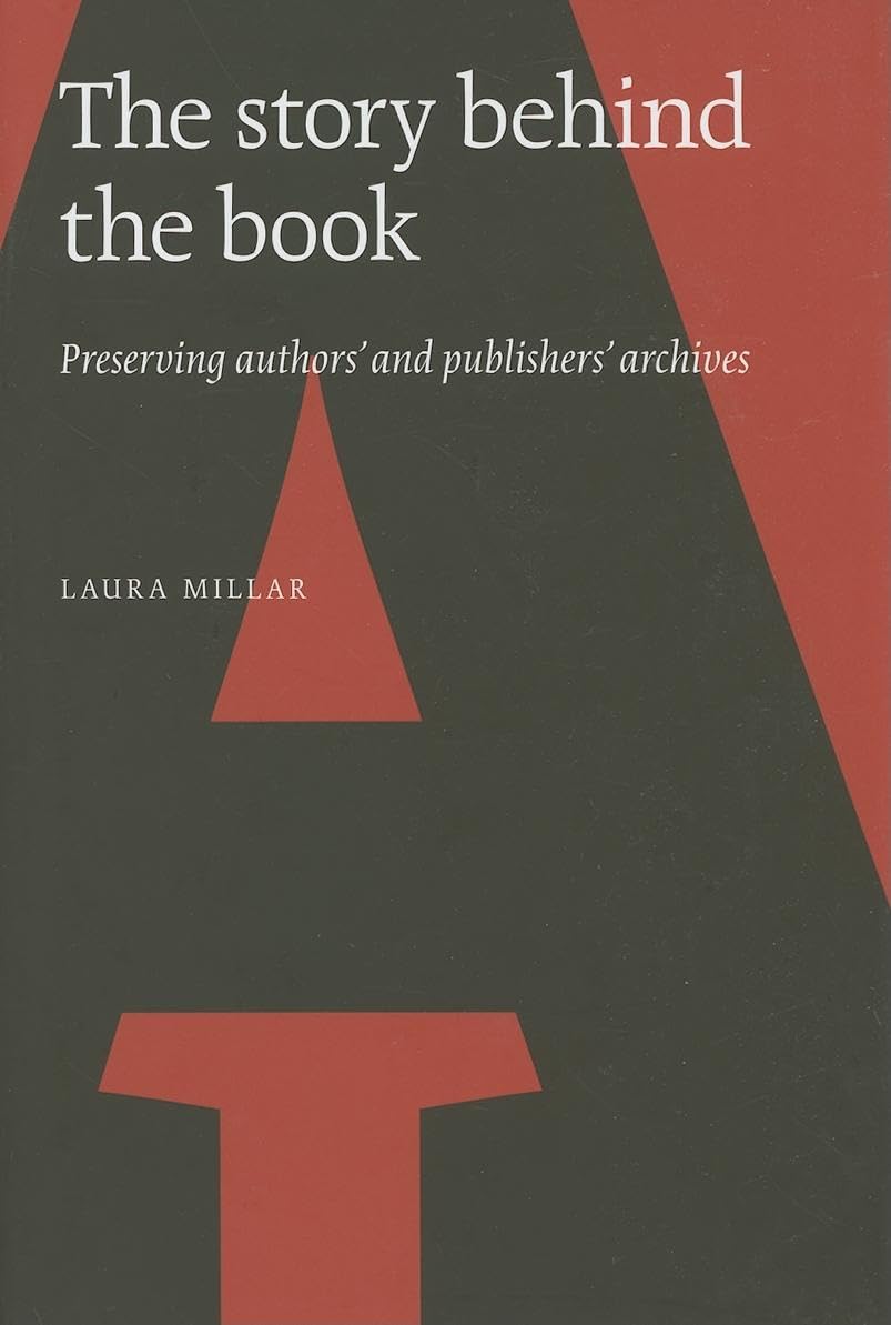 The Story Behind the Book: Preserving Authors' and Publishers' Archives,Used
