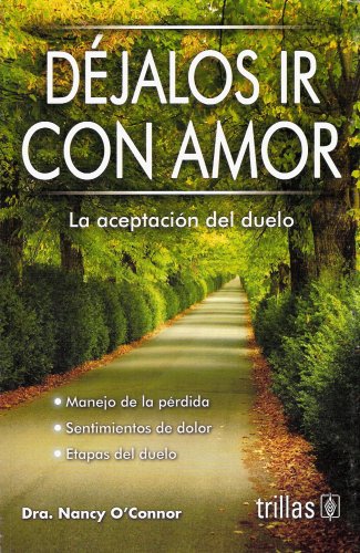 Dejalos Ir Con Amor: La Aceptacion del Duelo (Spanish Edition),Used