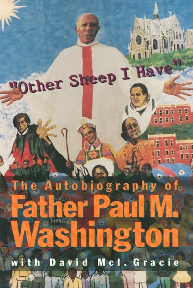 Other Sheep I Have' The Autobiography of Father Paul M. Washington,New