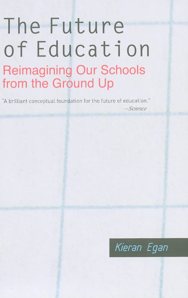 The Future of Education: Reimagining Our Schools from the Ground Up,Used