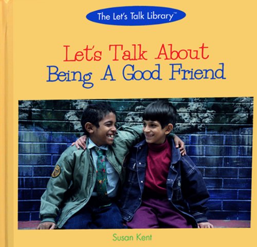 Let'S Talk About Being A Good Friend (The Let'S Talk Library),New
