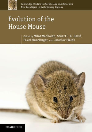 Evolution of the House Mouse (Cambridge Studies in Morphology and Molecules: New Paradigms in Evolutionary Bio, Series Number 3),Used