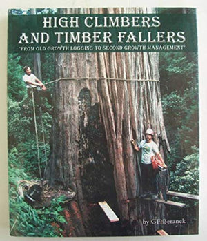 High Climbers And Timber Fallers (From Old Growth Logging To Second Growth Management)