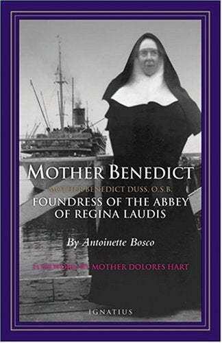 Mother Benedict: Foundress Of The Abbey Of Regina Laudis