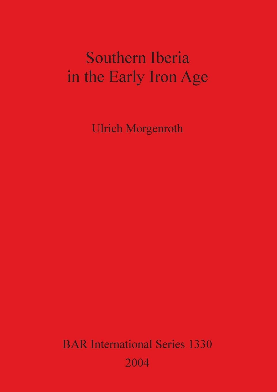 Southern Iberia in the Early Iron Age (BAR International),New