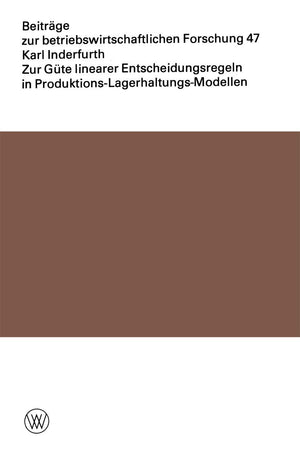 Zur Gte linearer Entscheidungsregeln in ProduktionsLagerhaltungsModellen (Beitrge zur betriebswirtschaftlichen Forschung, 47) ,Used