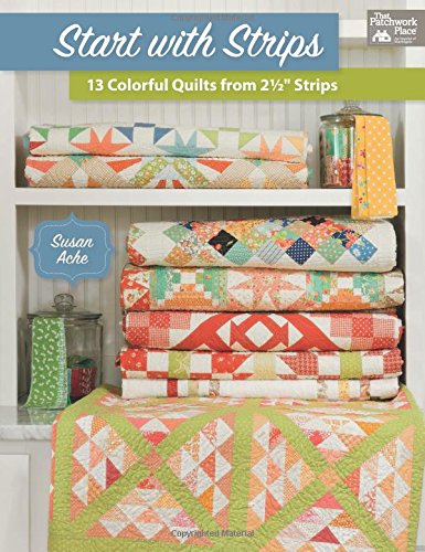 Start with Strips: 13 Colorful Quilts from 21/2' Strips,Used