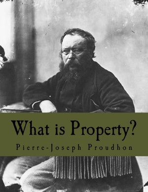 What is Property? (Large Print Edition): An Inquiry into the Principle of Right and of Government,Used