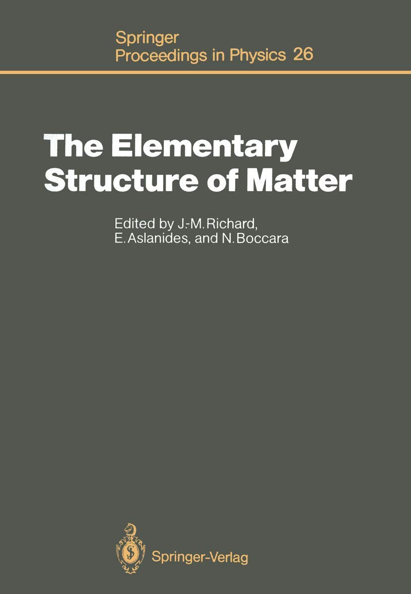 The Elementary Structure of Matter: Proceedings of the Workshop, Les Houches, France, March 24April 2, 1987 (Springer Proceedin,Used