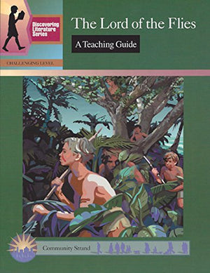 The Lord Of The Flies: A Teaching Guide (Discovering Literature Series: Challengi)
