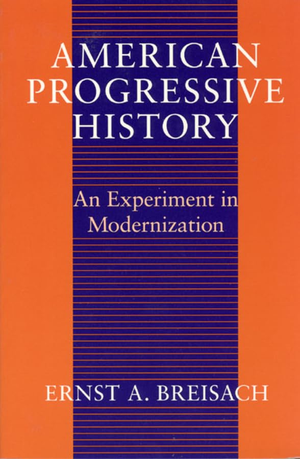 American Progressive History: An Experiment In Modernization (Studies In Communication, Media, And Public Opinion)