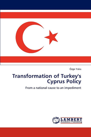 Transformation of Turkey's Cyprus Policy: From a national cause to an impediment,Used