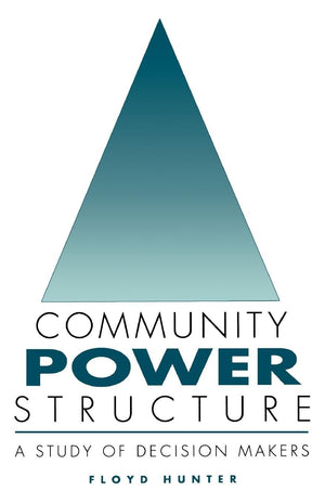 Community Power Structure: A Study Of Decision Makers,Used