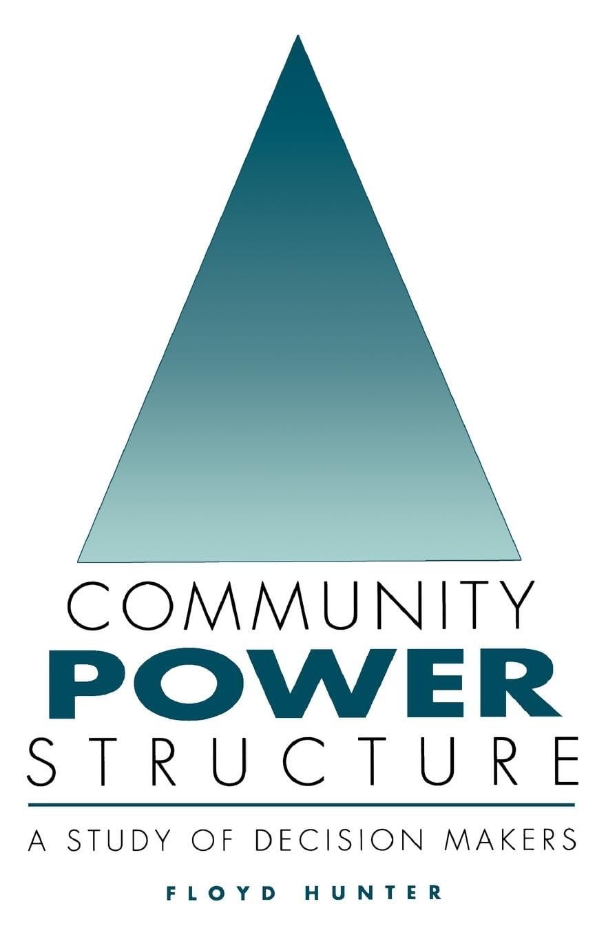 Community Power Structure: A Study Of Decision Makers,Used