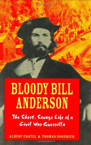 Bloody Bill Anderson: The Short, Savage Life of a Civil War Guerrilla
