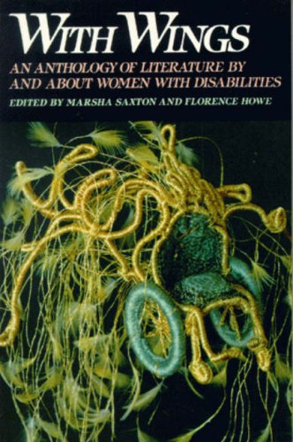 With Wings: An Anthology of Literature by and about Women with Disabilities,New