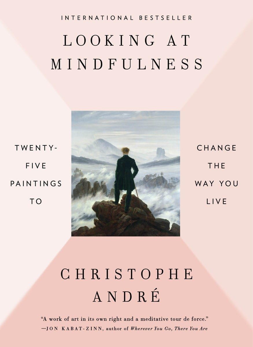 Looking At Mindfulness: Twentyfive Paintings To Change The Way You Live