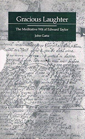 Gracious Laughter: The Meditative Wit of Edward Taylor,Used