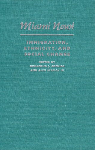 Miami Now!: Immigration, Ethnicity, and Social Change,Used