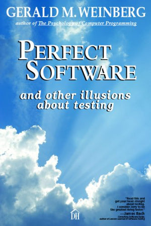Perfect Software: And Other Illusions About Testing,New