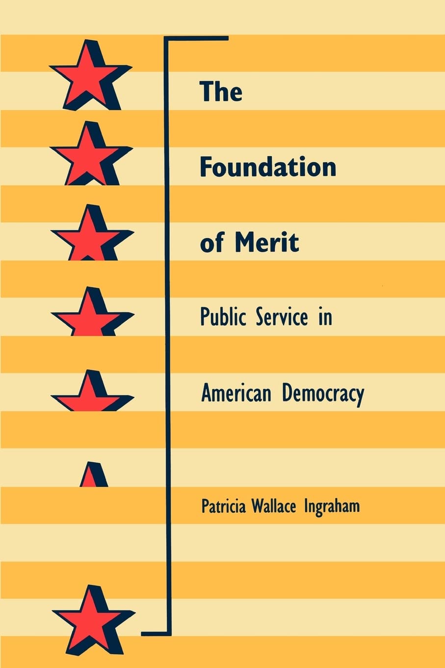 The Foundation of Merit: Public Service in American Democracy (Interpreting American Politics),New