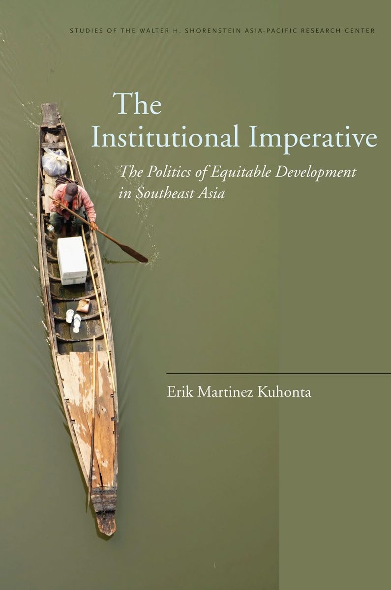 The Institutional Imperative: The Politics Of Equitable Development In Southeast Asia (Studies Of The Walter H. Shorenstein Asia,Used