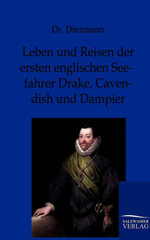 Leben und Reisen der ersten englischen Seefahrer Drake, Cavendish und Dampier (German Edition),Used