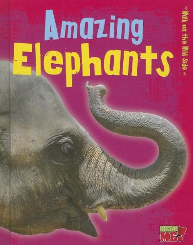 Amazing Elephants (Read Me!: Walk on the Wild Side),Used