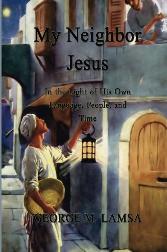 My Neighbor Jesus: In The Light Of His Own Language, People, And Time,New
