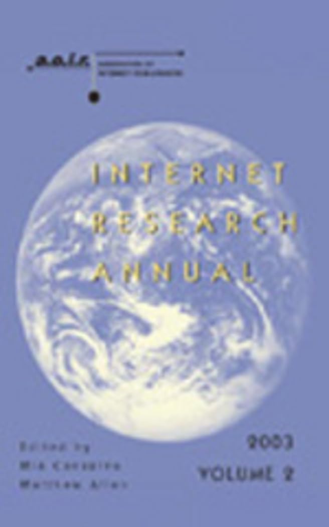 Internet Research Annual: Selected Papers from the Association of Internet Researchers Conference 2003, Volume 2 (Digital Format,Used