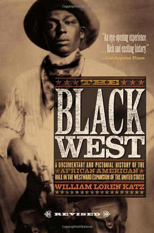 The Black West: A Documentary and Pictoral History of the African American Role in the Westward Expansion of the United States,Used