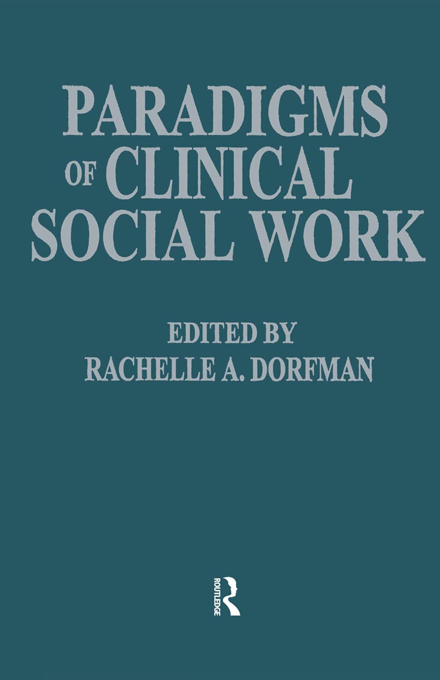 Paradigms Of Clinical Social Work .-new