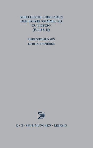 Griechische Urkunden der Papyrussammlung zu Leipzig: P.Lips. II (Archiv fr Papyrusforschung und verwandte Gebiete  Beihefte, 10,Used