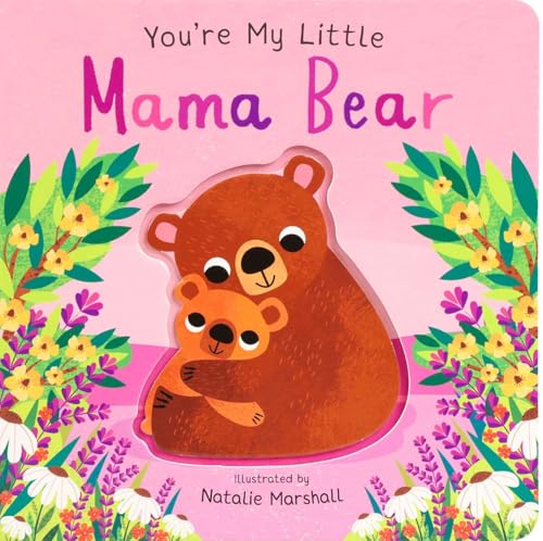 YouRe My Little Mama Bear
