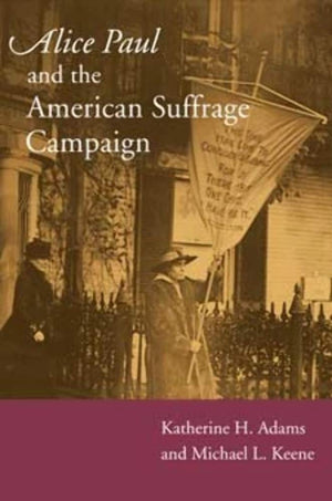 Alice Paul and the American Suffrage Campaign,Used