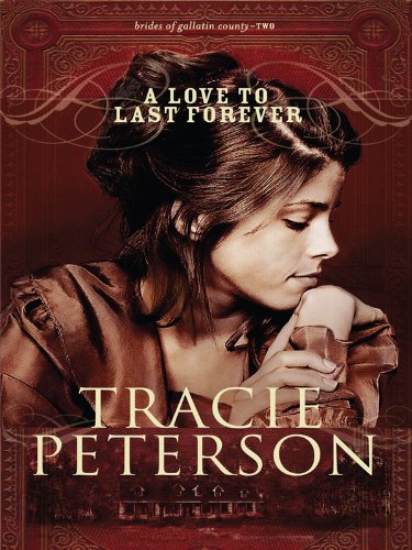 A Love to Last Forever (Thorndike Press Large print Christian Romance: Brides of Gallatin County),Used