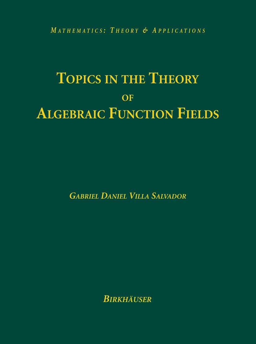 Topics In The Theory Of Algebraic Function Fields (Mathematics: Theory & Applications),Used