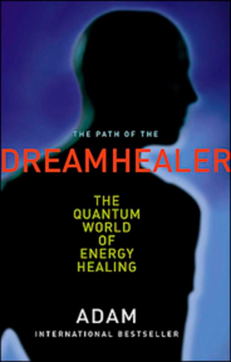 Path of the Dreamhealer: The Quantum World Of Energy Healing,Used