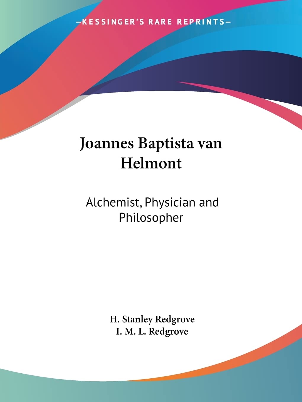 Joannes Baptista van Helmont: Alchemist, Physician and Philosopher,Used