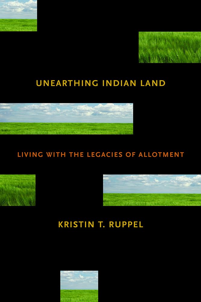 Unearthing Indian Land: Living With The Legacies Of Allotment,Used