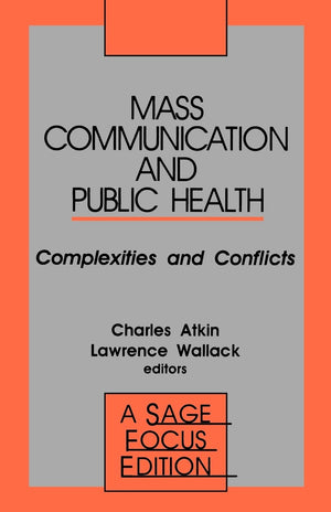 Mass Communication And Public Health: Complexities And Conflicts (Sage Focus Editions),Used