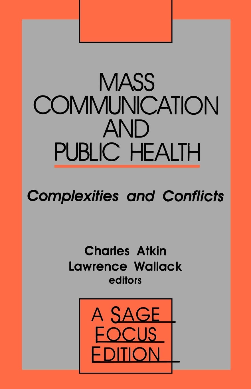 Mass Communication And Public Health: Complexities And Conflicts (Sage Focus Editions),Used