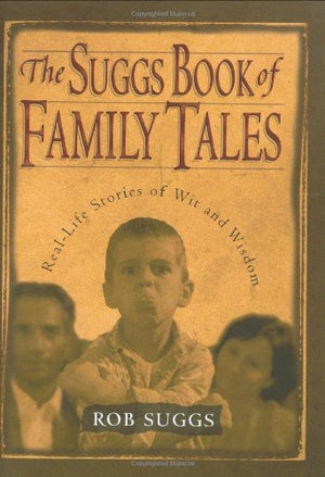 The Suggs Book of Family Tales: RealLife Stories of Wit and Wisdom,Used