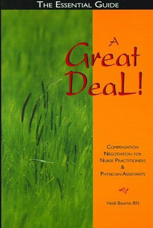 A Great Deal: Compensation Negotiation for Nurse Practitioners & Phys Asst,Used