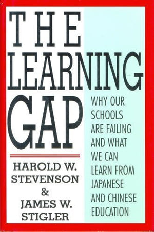 The Learning Gap: Why Our Schools Are Failing And What We Can Learn From Japanese And Chinese Education-new,New