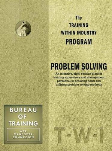 Training Within Industry: Problem Solving: Problem Solving,Used