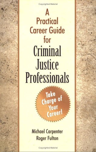 A Practical Career Guide for Criminal Justice Professionals,Used