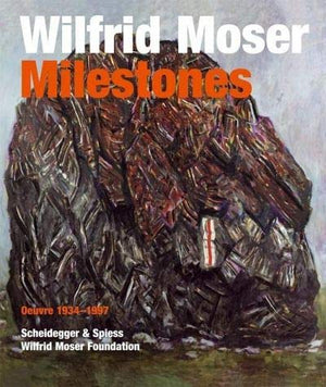 Wilfrid Moser: Milestones: Oeuvre 19341997,Used