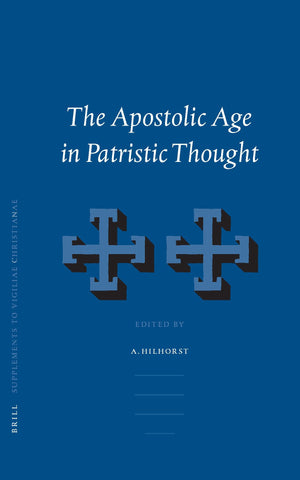 The Apostolic Age in Patristic Thought (Vigiliae Christianae, Supplements) (English, French and German Edition),Used